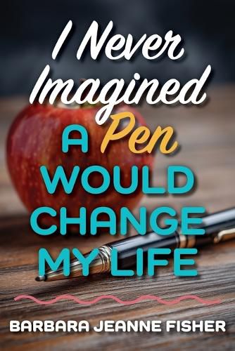 Cover image for I Never Imagined a Pen Would Change My Life