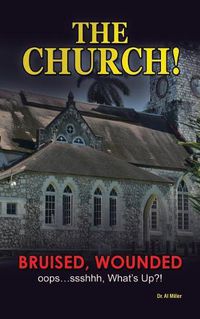 Cover image for The Church!: Bruised, Wounded oops...ssshhh, What's up?!