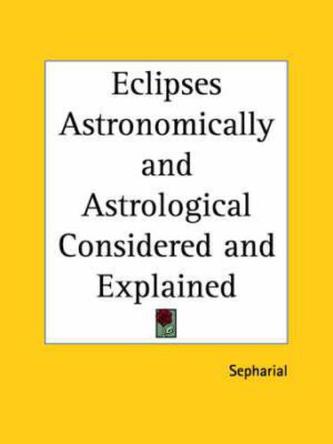 Cover image for Eclipses Astronomically and Astrological Considered and Explained