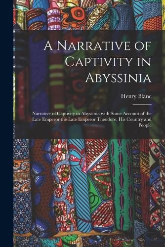 A Narrative of Captivity in Abyssinia