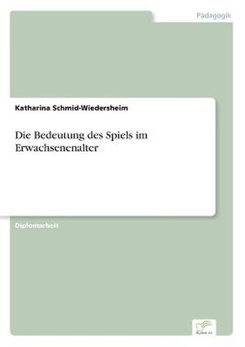 Cover image for Die Bedeutung des Spiels im Erwachsenenalter