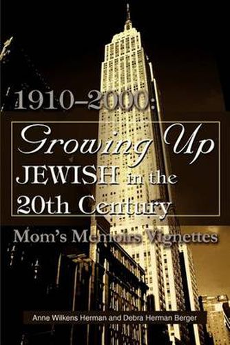 Cover image for Growing Up Jewish in the 20th Century: 1910-2000: Mom's Memoirs Vignettes