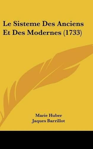 Le Sisteme Des Anciens Et Des Modernes (1733)