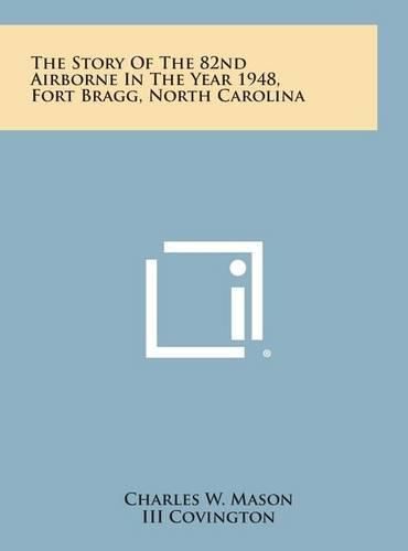 The Story of the 82nd Airborne in the Year 1948, Fort Bragg, North Carolina