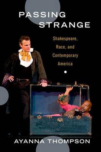 Cover image for Passing Strange: Shakespeare, Race, and Contemporary America