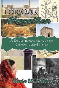 Cover image for For Our Admonition: A Devotional Survey of Chronicles - Esther