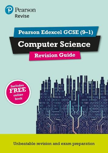 Pearson Revise Edexcel GCSE (9-1) Computer Science Revision Guide: for home learning, 2022 and 2023 assessments and exams