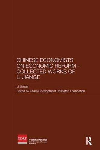 Cover image for Chinese Economists on Economic Reform - Collected Works of Li Jiange