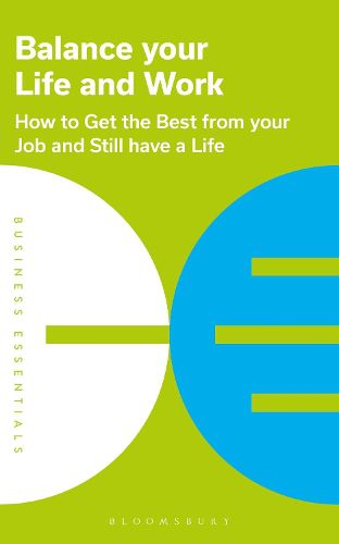 Cover image for Balance Your Life and Work: How to get the best from your job and still have a life