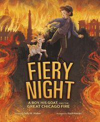 Cover image for Fiery Night: A Boy, His Goat, and the Great Chicago Fire