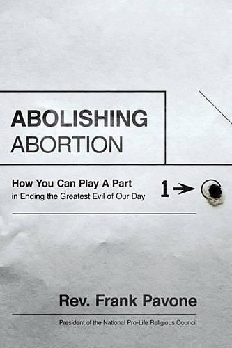 Cover image for Abolishing Abortion: How You Can Play a Part in Ending the Greatest Evil of Our Day