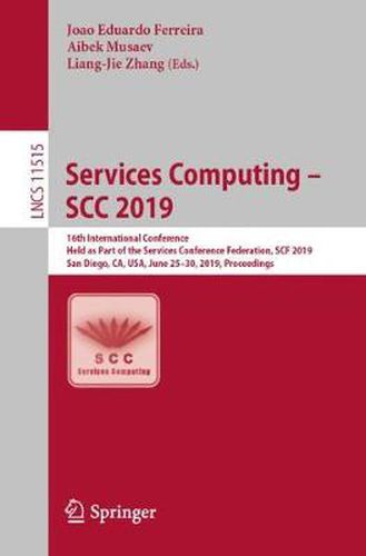 Cover image for Services Computing - SCC 2019: 16th International Conference, Held as Part of the Services Conference Federation, SCF 2019, San Diego, CA, USA, June 25-30, 2019, Proceedings