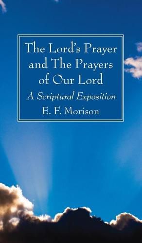 Cover image for The Lord's Prayer and the Prayers of Our Lord: A Scriptural Exposition