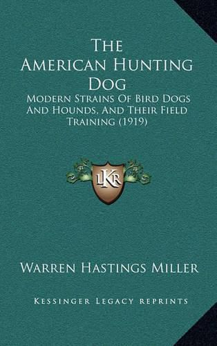 The American Hunting Dog: Modern Strains of Bird Dogs and Hounds, and Their Field Training (1919)