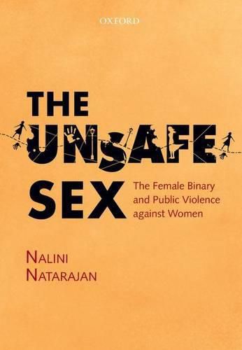 Cover image for The Unsafe Sex: The Female Binary and Public Violence against Women