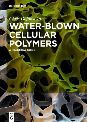 Cover image for Water-Blown Cellular Polymers: A Practical Guide