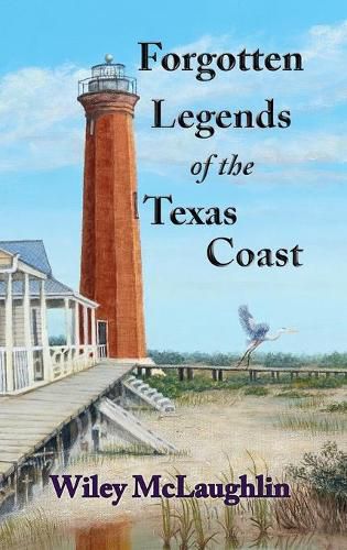 Cover image for Forgotten Legends Of the Texas Coast