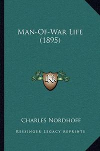 Cover image for Man-Of-War Life (1895)