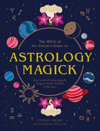 Cover image for Astrology Magick: Love yourself using magick. Align with the wisdom of the stars