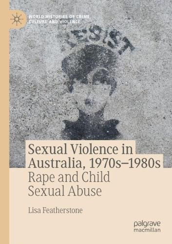 Cover image for Sexual Violence in Australia, 1970s-1980s: Rape and Child Sexual Abuse