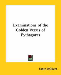Cover image for Examinations of the Golden Verses of Pythagoras