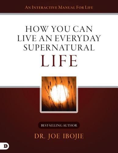 Cover image for How You Can Live an Everyday Supernatural Life