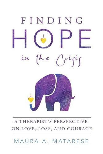 Cover image for Finding Hope in the Crisis: A Therapist'S Perspective on Love, Loss, and Courage