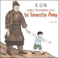 Cover image for Ming's Adventure with the Terracotta Army: A Terracotta Army General 'Souvenir' comes alive and swoops Ming away!