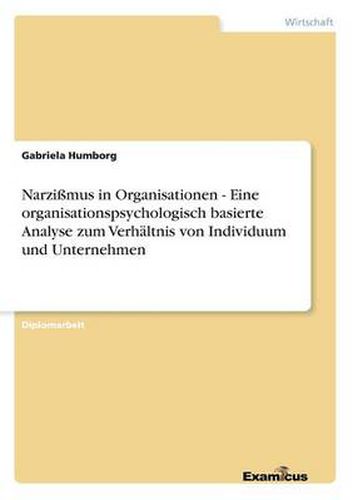 Cover image for Narzissmus in Organisationen - Eine organisationspsychologisch basierte Analyse zum Verhaltnis von Individuum und Unternehmen