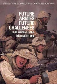 Cover image for Future Armies, Future Challenges: Land warfare in the information age