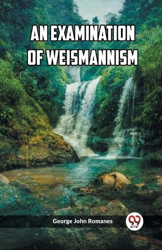 An Examination of Weismannism (Edition2023)