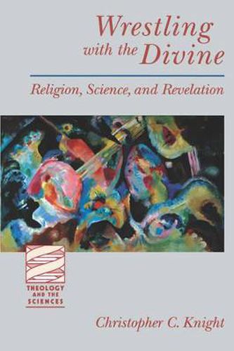 Cover image for Wrestling with the Divine: Religion, Science, and Revelation