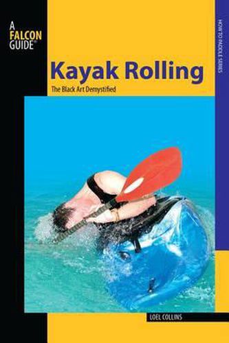 Cover image for Kayak Rolling: The Black Art Demystified