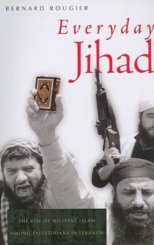 Cover image for Everyday Jihad: The Rise of Militant Islam among Palestinians in Lebanon