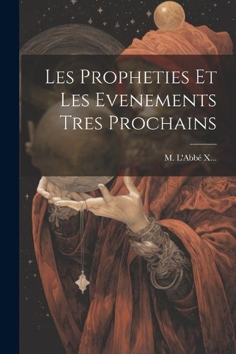 Cover image for Les Propheties Et Les Evenements Tres Prochains