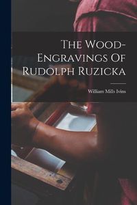 Cover image for The Wood-engravings Of Rudolph Ruzicka