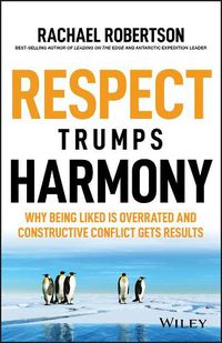 Cover image for Respect Trumps Harmony: Why being liked is overrated and constructive conflict gets results