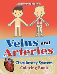 Cover image for Veins and Arteries: Circulatory System Coloring Book