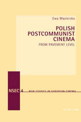 Cover image for Polish Postcommunist Cinema: From Pavement Level