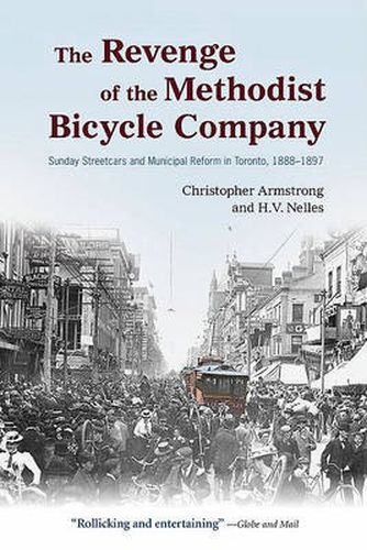 Cover image for The Revenge of the Methodist Bicycle Company: Sunday Streetcars and Municipal Reform in Toronto, 1888 - 1897