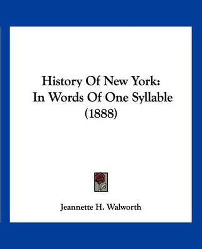 Cover image for History of New York: In Words of One Syllable (1888)