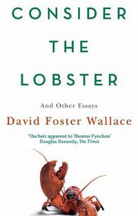 Cover image for Consider The Lobster: Essays and Arguments