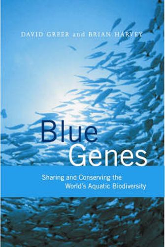 Cover image for Blue Genes: Sharing and Conserving the World's Aquatic Biodiversity