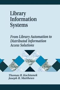 Cover image for Library Information Systems: From Library Automation to Distributed Information Access Solutions