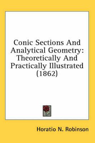 Cover image for Conic Sections and Analytical Geometry: Theoretically and Practically Illustrated (1862)