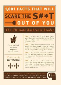 Cover image for 1,001 Facts that Will Scare the S#*t Out of You: The Ultimate Bathroom Reader