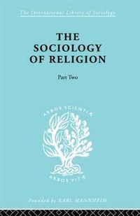 Cover image for The Sociology of Religion Part Two: A Study of Christendom Part Two Sectarian Religion