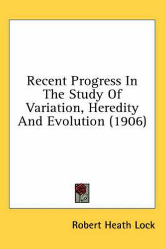 Cover image for Recent Progress in the Study of Variation, Heredity and Evolution (1906)