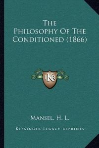 Cover image for The Philosophy of the Conditioned (1866)