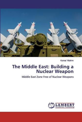 Cover image for The Middle East: Building a Nuclear Weapon